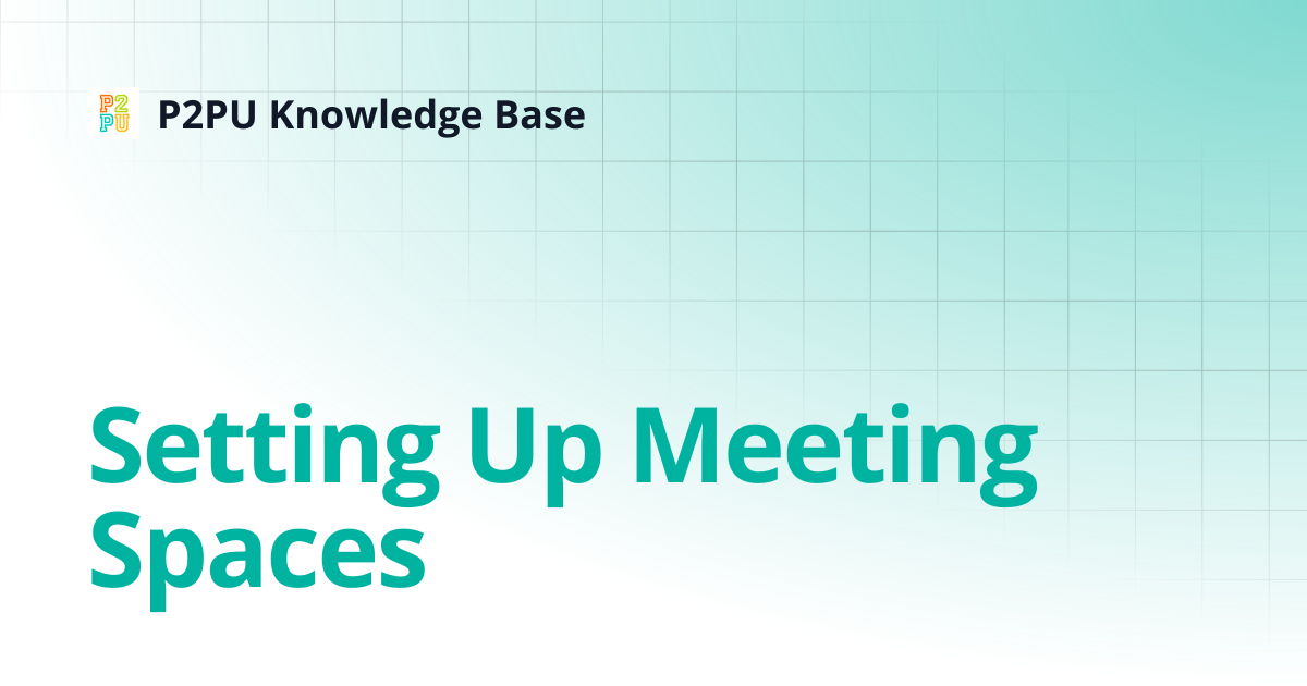 Setting Up Meeting Spaces | P2PU Knowledge Base